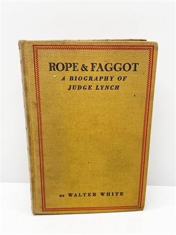 Walter White "Rope and Faggot" A Biography of Judge Lynch