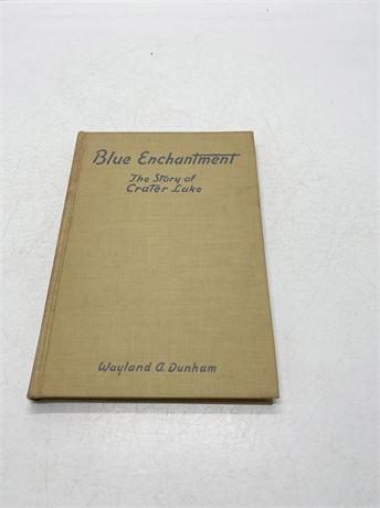 Wayland A. Dunham "Blue Enchantment The Story of Crater Lke"