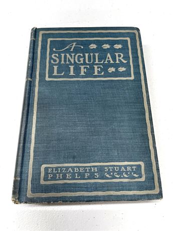 "A Singular Life" Elizabeth Stuart Phelps