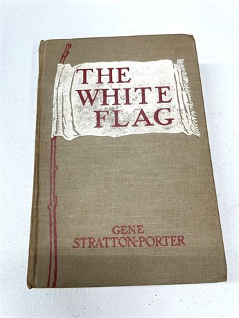 First Edition "The White Flag" Gene Stratton Porter