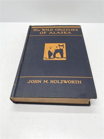 John M. Holzworth "The Wild Grizzlies of Alaska"